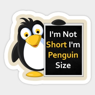 Funny Penguin Size T-Shirt: I'm Not Short, I'm Penguin Size! Sticker